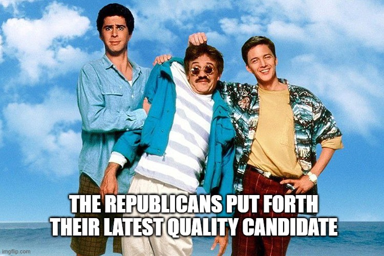 Republican Candidate | THE REPUBLICANS PUT FORTH THEIR LATEST QUALITY CANDIDATE | made w/ Imgflip meme maker