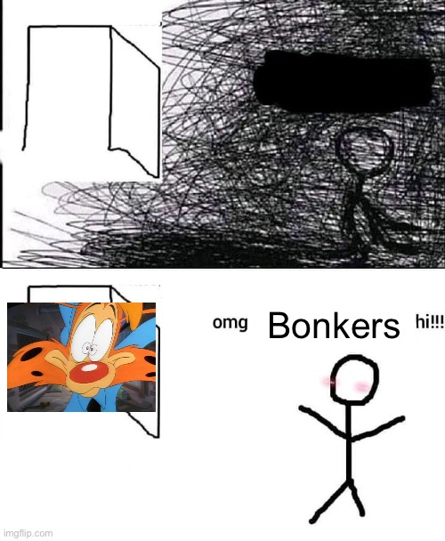 Bonkers_Meme_2 | Bonkers | image tagged in omg hi,bonkers,meme,disney | made w/ Imgflip meme maker