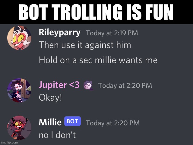 BOT TROLLING IS FUN | made w/ Imgflip meme maker