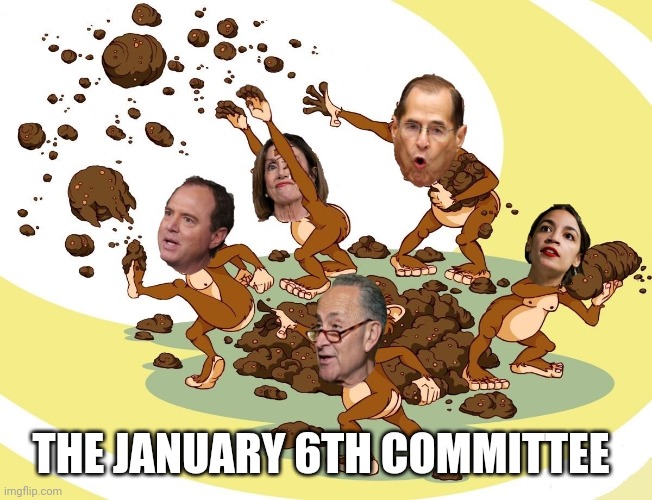 Flinging Poop | THE JANUARY 6TH COMMITTEE | image tagged in flinging poop | made w/ Imgflip meme maker