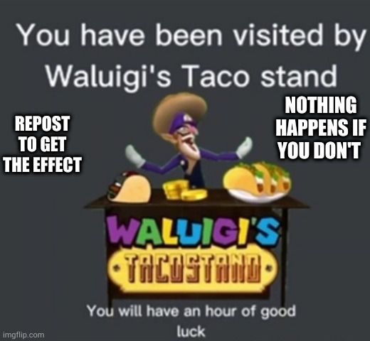 NOTHING HAPPENS IF YOU DON'T; REPOST TO GET THE EFFECT | made w/ Imgflip meme maker