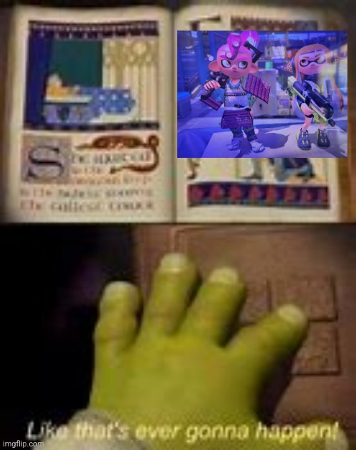 Oc shitpost | image tagged in like that's ever gonna happen | made w/ Imgflip meme maker