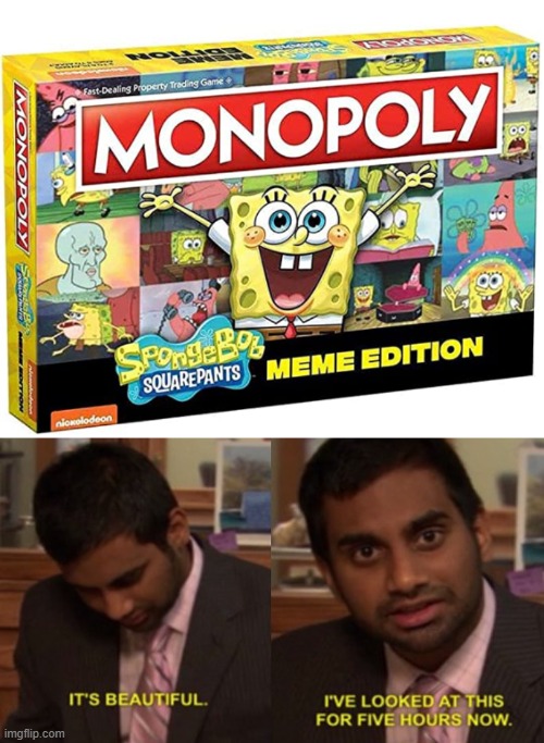 image tagged in its beutiful,memes,funny,spongebob,monopoly | made w/ Imgflip meme maker