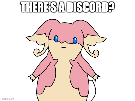 THERE'S A DISCORD? | made w/ Imgflip meme maker