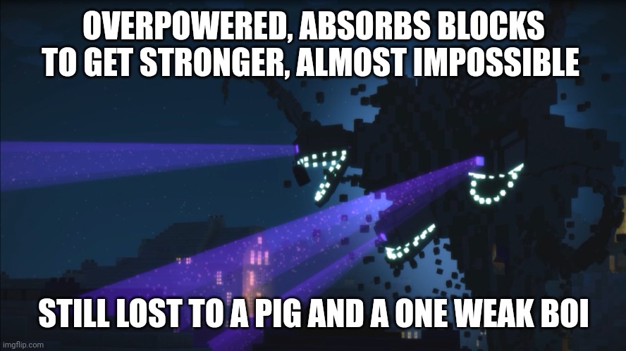 Wither Storm Minecraft Story Mode | OVERPOWERED, ABSORBS BLOCKS TO GET STRONGER, ALMOST IMPOSSIBLE STILL LOST TO A PIG AND A ONE WEAK BOI | image tagged in wither storm minecraft story mode | made w/ Imgflip meme maker