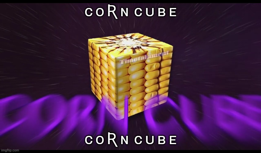 ᴄ ᴏ ʀ ɴ  ᴄ ᴜ ʙ ᴇ | ᴄ ᴏ Ʀ ɴ  ᴄ ᴜ ʙ ᴇ; ᴄ ᴏ Ʀ ɴ  ᴄ ᴜ ʙ ᴇ | made w/ Imgflip meme maker