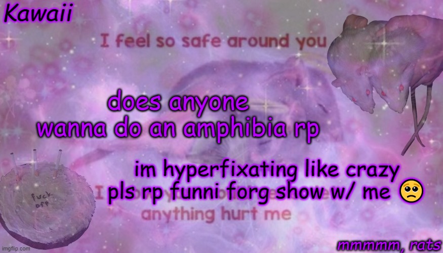 hahshshhrf82r2q2u3qjp5jigppjisddgpji | does anyone wanna do an amphibia rp; im hyperfixating like crazy pls rp funni forg show w/ me 🥺 | image tagged in kawaii's rat temp bc yes | made w/ Imgflip meme maker