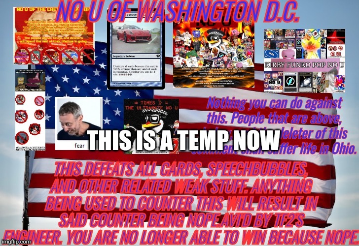 No U OF Washington D.C. | THIS IS A TEMP NOW | image tagged in no u of washington d c | made w/ Imgflip meme maker
