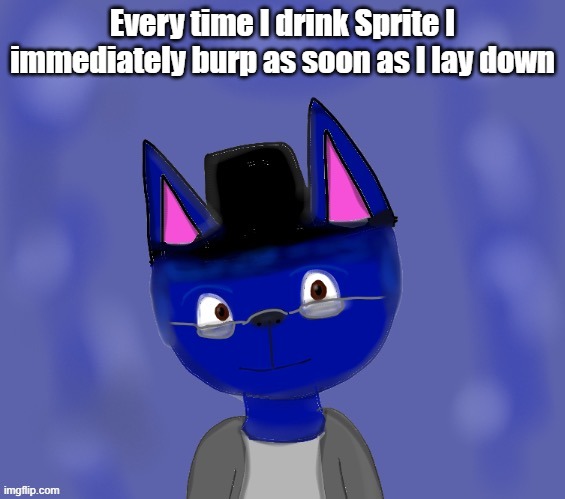 No Spire this still isn't about you | Every time I drink Sprite I immediately burp as soon as I lay down | image tagged in pump drawn by blue | made w/ Imgflip meme maker