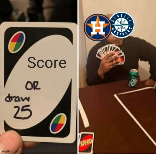 UNO Draw 25 Cards | Score | image tagged in memes,uno draw 25 cards | made w/ Imgflip meme maker