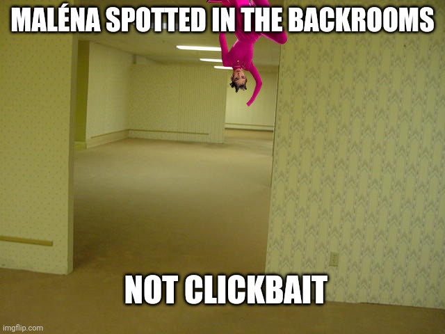 The Backrooms |  MALÉNA SPOTTED IN THE BACKROOMS; NOT CLICKBAIT | image tagged in the backrooms,armenia,singer,eurovision | made w/ Imgflip meme maker