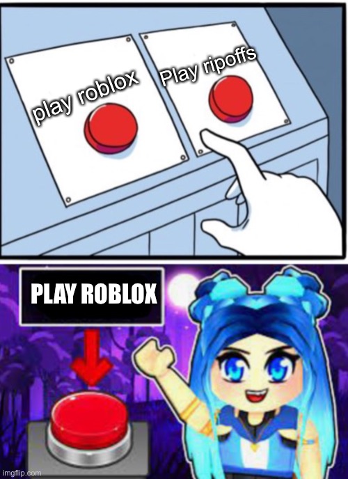 ItsFunneh Two Buttons | Play ripoffs; play roblox; PLAY ROBLOX | image tagged in itsfunneh two buttons | made w/ Imgflip meme maker