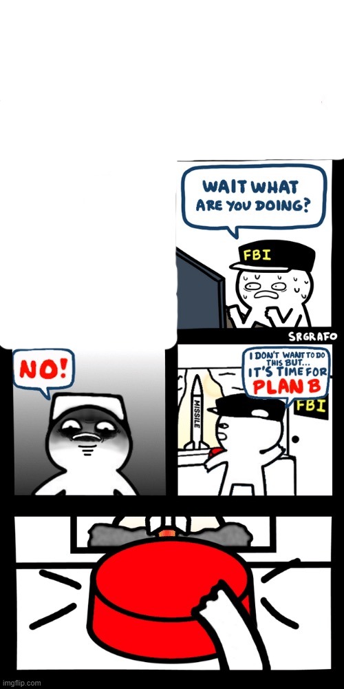 Billy’s FBI agent plan B | image tagged in billy s fbi agent plan b | made w/ Imgflip meme maker