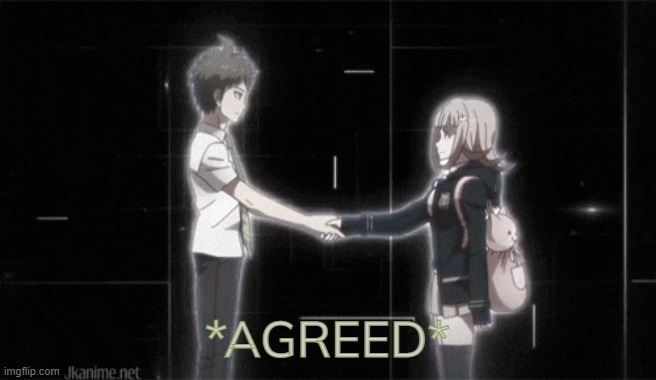 hand shake | *AGREED* | image tagged in hand shake | made w/ Imgflip meme maker