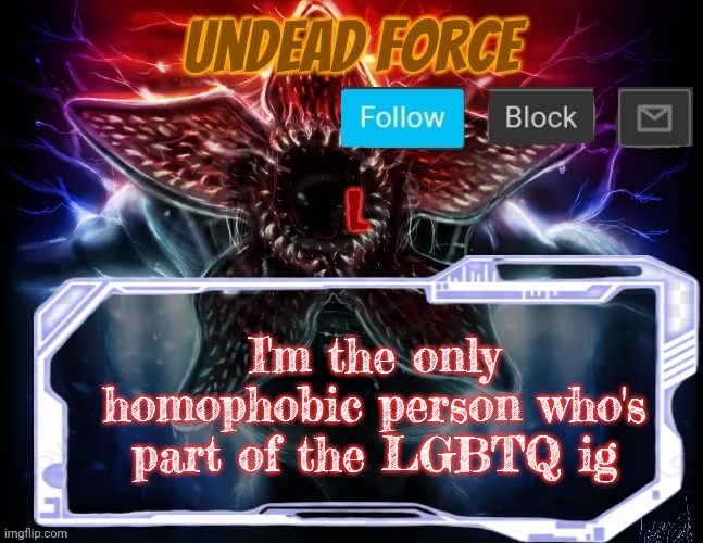 L | L; I'm the only homophobic person who's part of the LGBTQ ig | image tagged in meme force halloween '22 temp | made w/ Imgflip meme maker