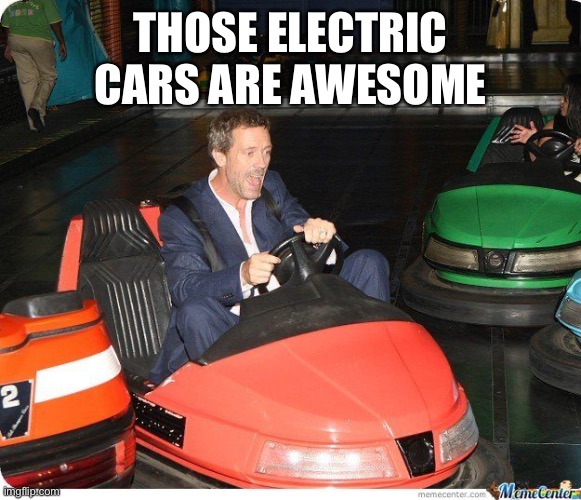 Bumper car | THOSE ELECTRIC CARS ARE AWESOME | image tagged in bumper car | made w/ Imgflip meme maker