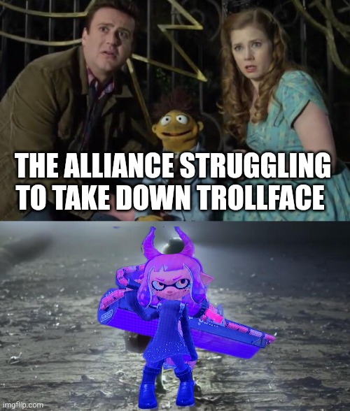 This is just a meme, Inkmatas has 0% interest in joining the Alliance | THE ALLIANCE STRUGGLING TO TAKE DOWN TROLLFACE | image tagged in holy kermit | made w/ Imgflip meme maker