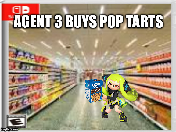 ok but what if a copypasta is related to the stream | AGENT 3 BUYS POP TARTS | made w/ Imgflip meme maker