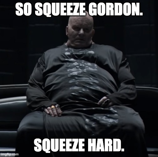 Baron Harkonnen Dune 2021 | SO SQUEEZE GORDON. SQUEEZE HARD. | image tagged in baron harkonnen dune 2021,bjj | made w/ Imgflip meme maker