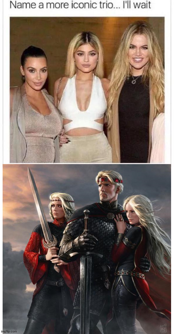 The Dragon has three heads | image tagged in name a more iconic trio,aegon the conqueror,asoiaf,a song of ice and fire,house targaryen | made w/ Imgflip meme maker