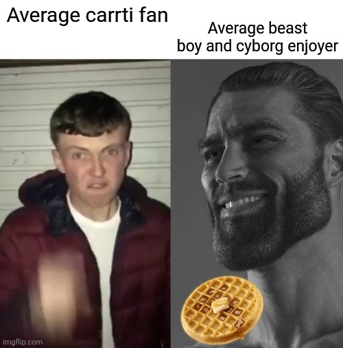 Average Fan vs Average Enjoyer | Average beast boy and cyborg enjoyer; Average carrti fan | image tagged in average fan vs average enjoyer | made w/ Imgflip meme maker