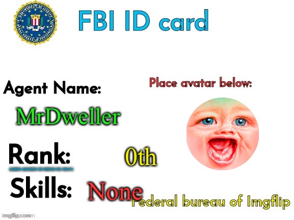 He Scammed Me | MrDweller; 0th; None | image tagged in fbi id | made w/ Imgflip meme maker