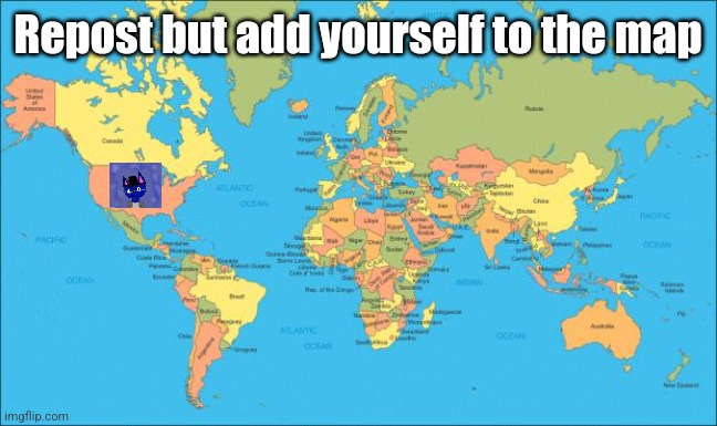 world map | Repost but add yourself to the map | image tagged in world map | made w/ Imgflip meme maker