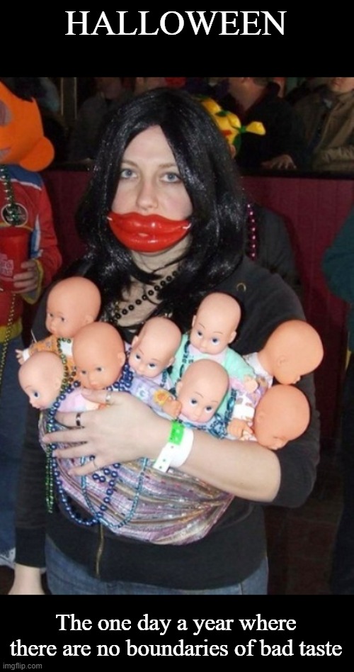 Blast from the past - Octomom | HALLOWEEN; The one day a year where there are no boundaries of bad taste | image tagged in halloween costume | made w/ Imgflip meme maker
