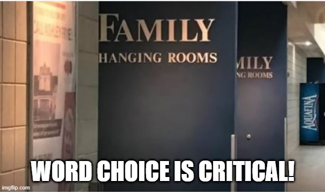 First Time? | WORD CHOICE IS CRITICAL! | image tagged in you had one job | made w/ Imgflip meme maker