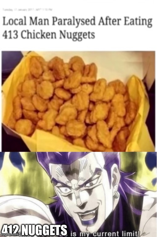 40 upvotes and ill eat 400 chicken nuggets | 412 NUGGETS | image tagged in nine seconds is my current limit | made w/ Imgflip meme maker