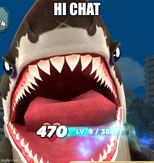 Megalodon Screaming | HI CHAT | image tagged in megalodon screaming | made w/ Imgflip meme maker