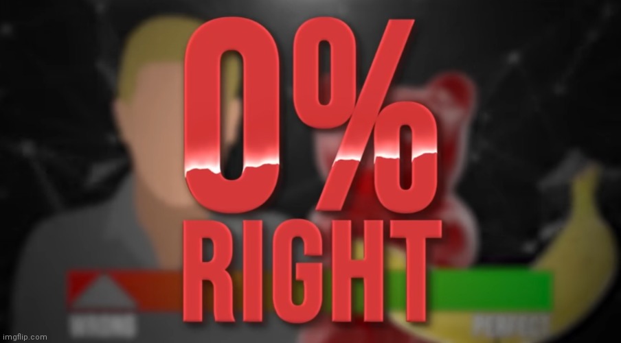0% RIGHT | image tagged in 0 right,food theory,youtube,yt | made w/ Imgflip meme maker