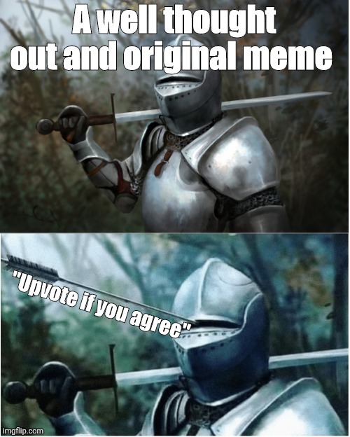 Upvote if you agree | image tagged in upvote,knight with arrow in helmet,no | made w/ Imgflip meme maker