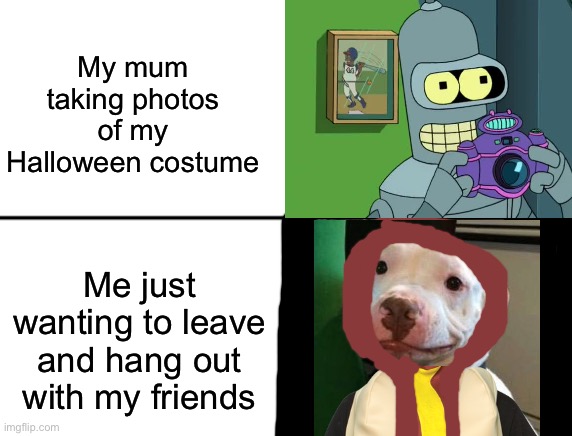 My Hot Dog Costume is Camera Worthy! | My mum taking photos of my Halloween costume; Me just wanting to leave and hang out with my friends | image tagged in memes,unfunny | made w/ Imgflip meme maker