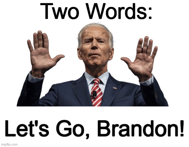Our Commander-in-Sleep | Two Words:; Let's Go, Brandon! | image tagged in politics,joe biden,lets go,brandon,imgflip humor,political humor | made w/ Imgflip meme maker