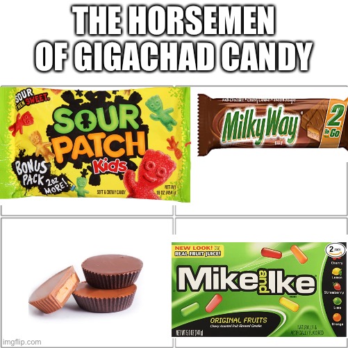 Halloween candy good? | THE HORSEMEN OF GIGACHAD CANDY | image tagged in the 4 horsemen of,halloween,spooky month | made w/ Imgflip meme maker