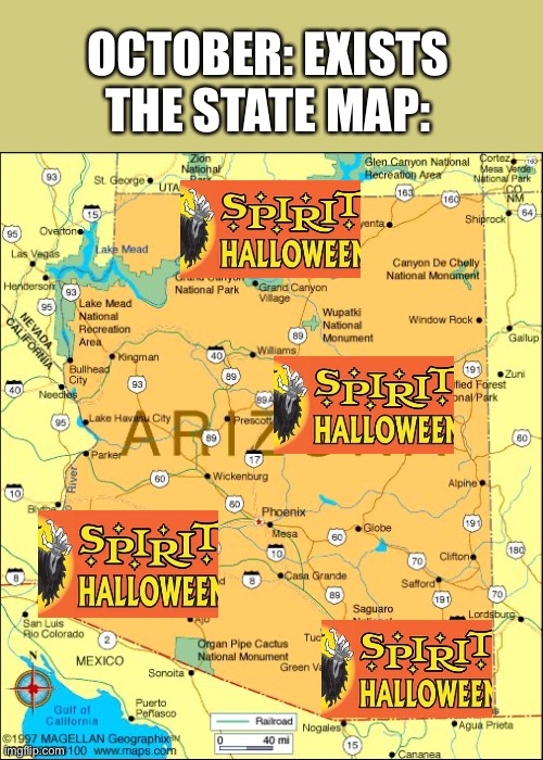 Not Enough | OCTOBER: EXISTS
THE STATE MAP: | image tagged in arizona,spirit,happy halloween,so true | made w/ Imgflip meme maker