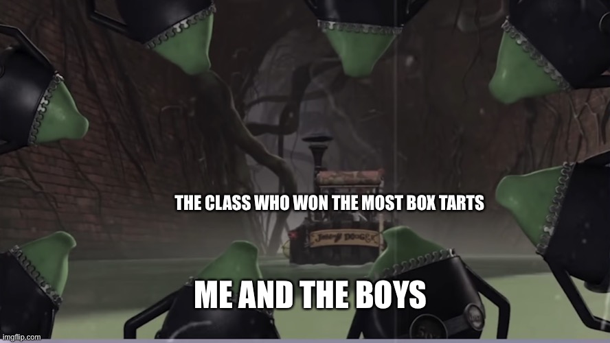 Frogs spying on boat | THE CLASS WHO WON THE MOST BOX TARTS; ME AND THE BOYS | image tagged in frogs spying on boat | made w/ Imgflip meme maker