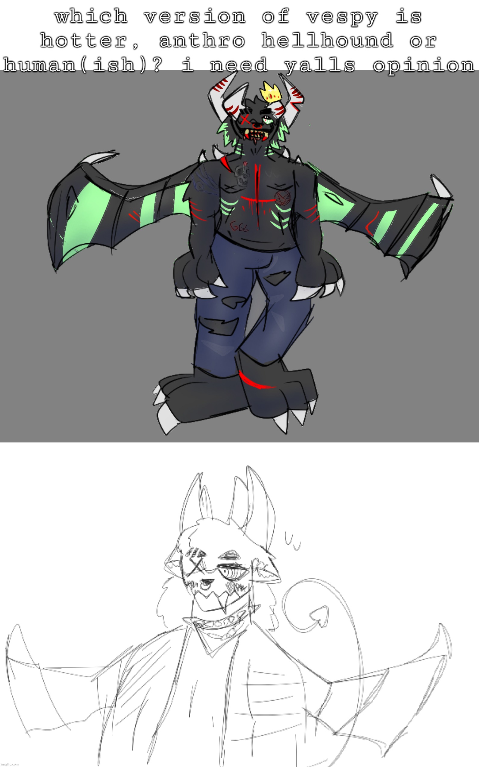 which version of vespy is hotter, anthro hellhound or human(ish)? i need yalls opinion | made w/ Imgflip meme maker
