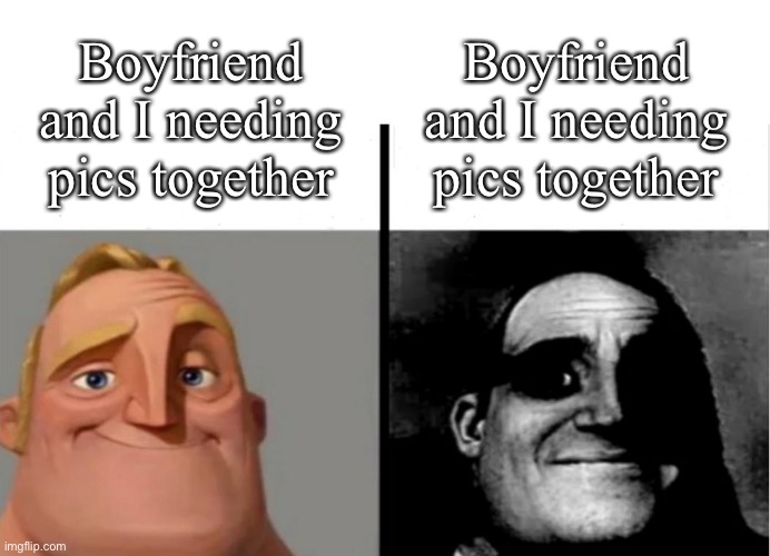 Teacher's Copy | Boyfriend and I needing pics together Boyfriend and I needing pics together | image tagged in teacher's copy | made w/ Imgflip meme maker