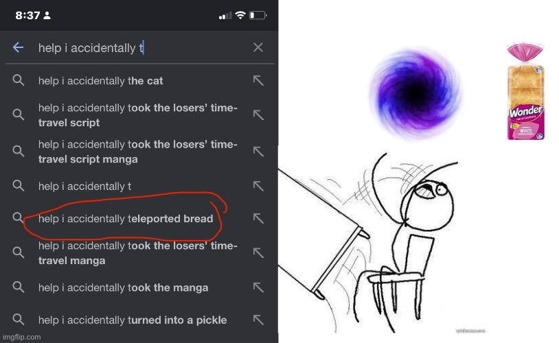 Help I accidentally teleported bread | image tagged in help i accidentally | made w/ Imgflip meme maker