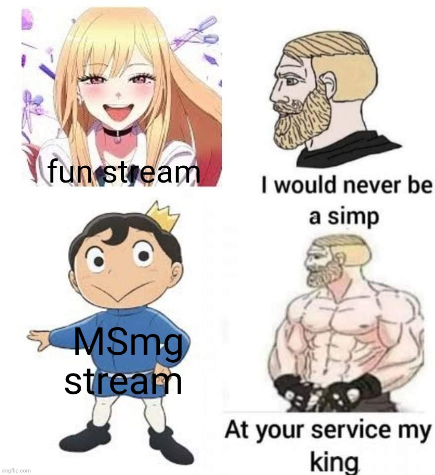 At your service my king | fun stream MSmg stream | image tagged in at your service my king | made w/ Imgflip meme maker