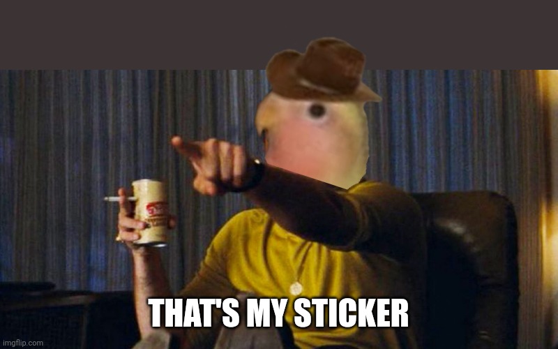 Gonb sticker has made it into memechat | THAT'S MY STICKER | image tagged in leo pointing,gonb sticker | made w/ Imgflip meme maker