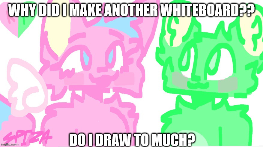 https://r3.whiteboardfox.com/31249530-8886-7770 yup another | WHY DID I MAKE ANOTHER WHITEBOARD?? DO I DRAW TO MUCH? | image tagged in flippy x kitty drawn by spi | made w/ Imgflip meme maker