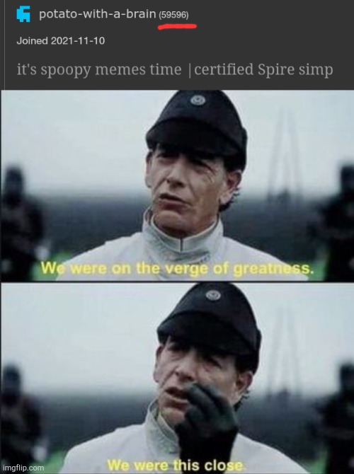 image tagged in we were on ther verge of greatness krennic | made w/ Imgflip meme maker