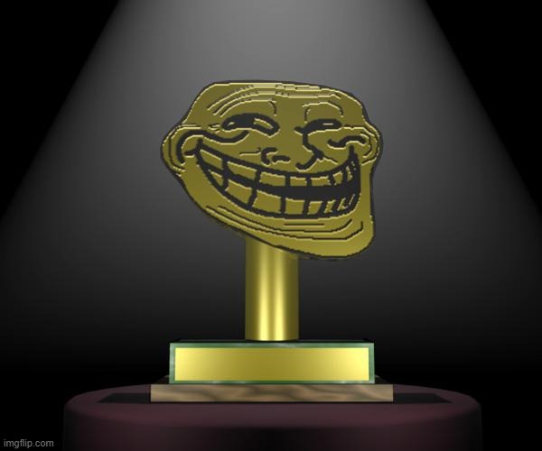 troll award | image tagged in troll award | made w/ Imgflip meme maker