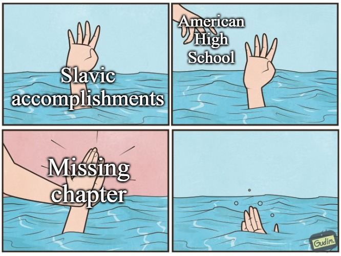 High five drown | American High School; Slavic accomplishments; Missing chapter | image tagged in high five drown,slavic,yugoslavia,russo-ukrainian war | made w/ Imgflip meme maker