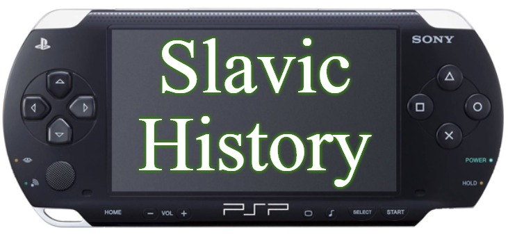 Sony PSP-1000 | Slavic History | image tagged in sony psp-1000,slavic history | made w/ Imgflip meme maker