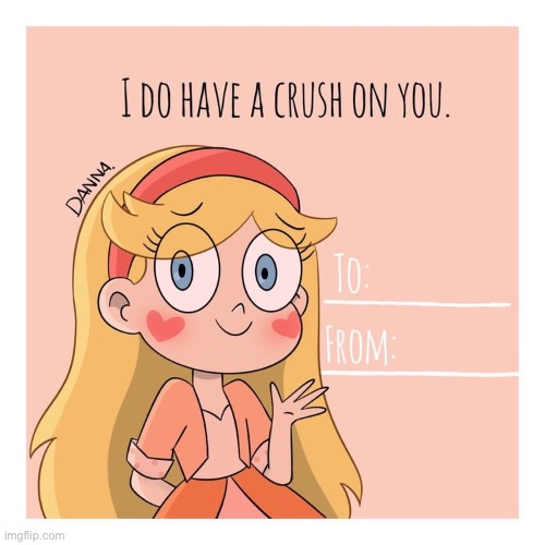 I do Have a Crush on you Valentine's Day Note | image tagged in star butterfly,svtfoe,star vs the forces of evil,valentine's day,fanart,danna | made w/ Imgflip meme maker