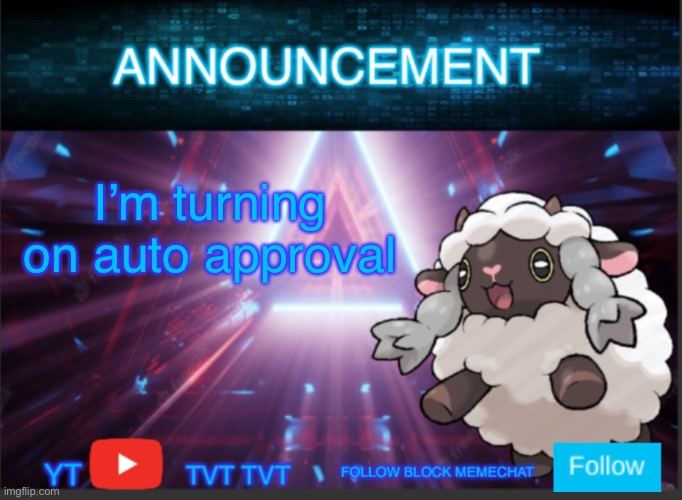 Neoninaslime announcement template updated | I’m turning on auto approval | image tagged in neoninaslime announcement template updated | made w/ Imgflip meme maker
